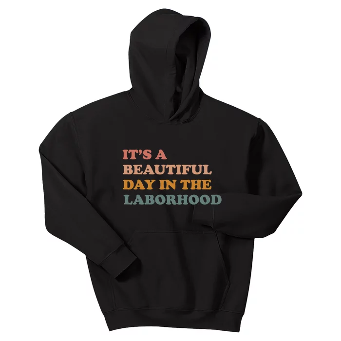 Its A Beautiful Day In The Laborhood Labor Delivery Kids Hoodie