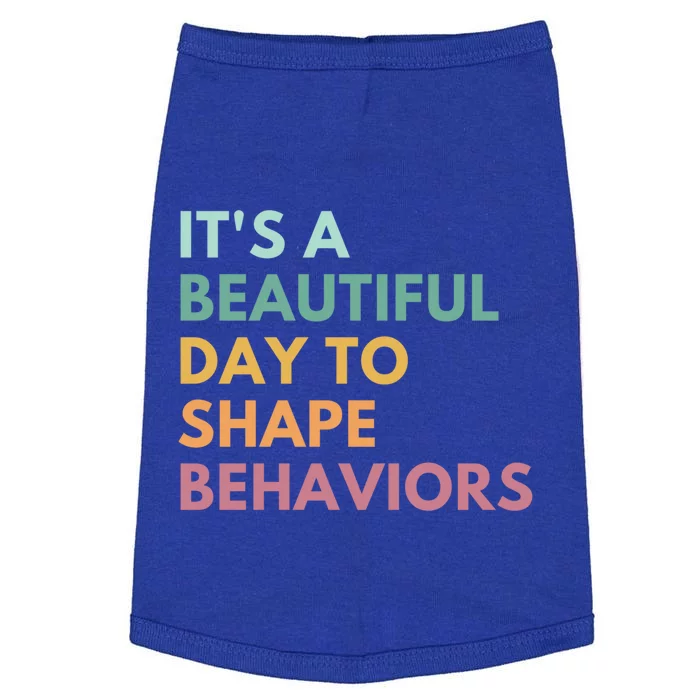 It's A Beautiful Day To Shape Behaviors Cute Gift Doggie Tank