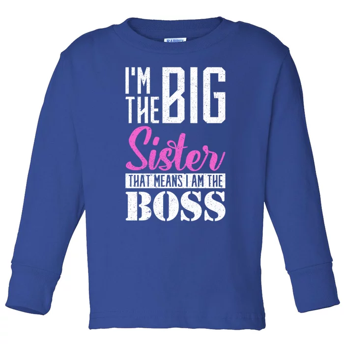 I Am Big Sister That Means I Am The Boss Older Sister Cute Gift Toddler Long Sleeve Shirt