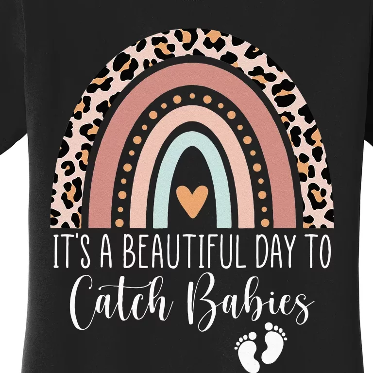 Its A Beautiful Day To Catch Babies Midwife LD Nurse Rainbow Women's T-Shirt