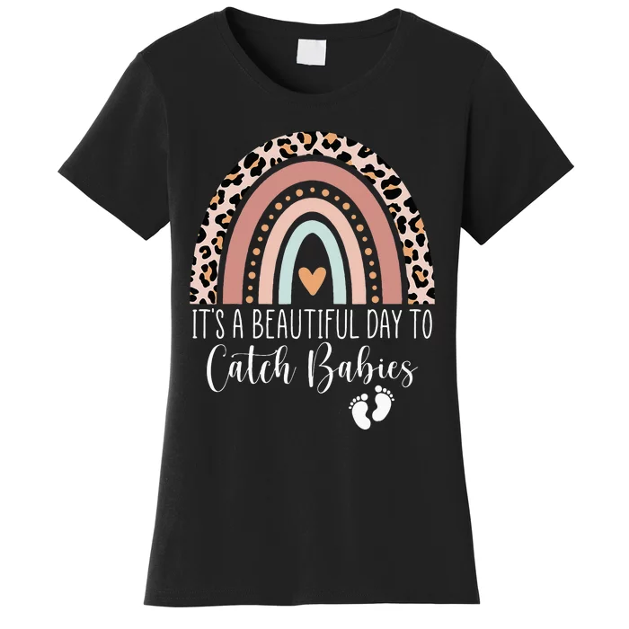 Its A Beautiful Day To Catch Babies Midwife LD Nurse Rainbow Women's T-Shirt