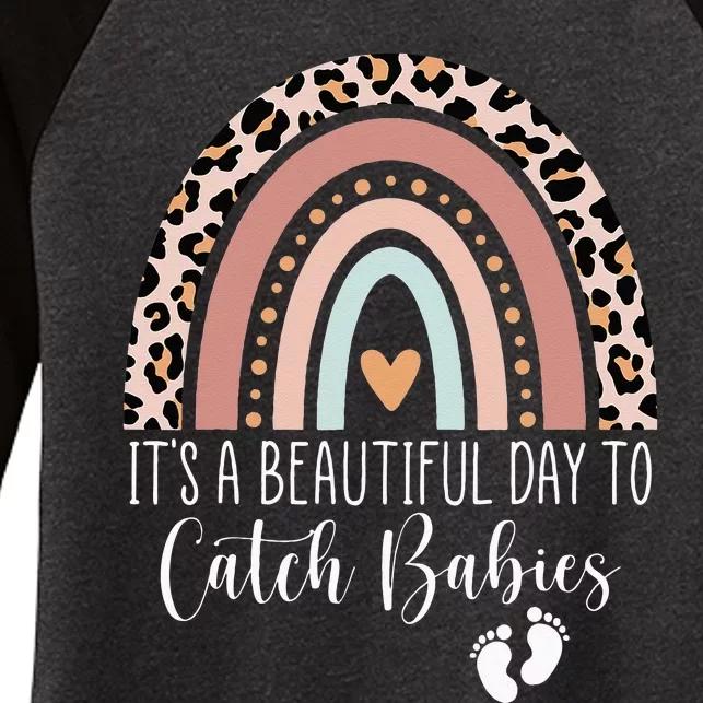 Its A Beautiful Day To Catch Babies Midwife LD Nurse Rainbow Women's Tri-Blend 3/4-Sleeve Raglan Shirt