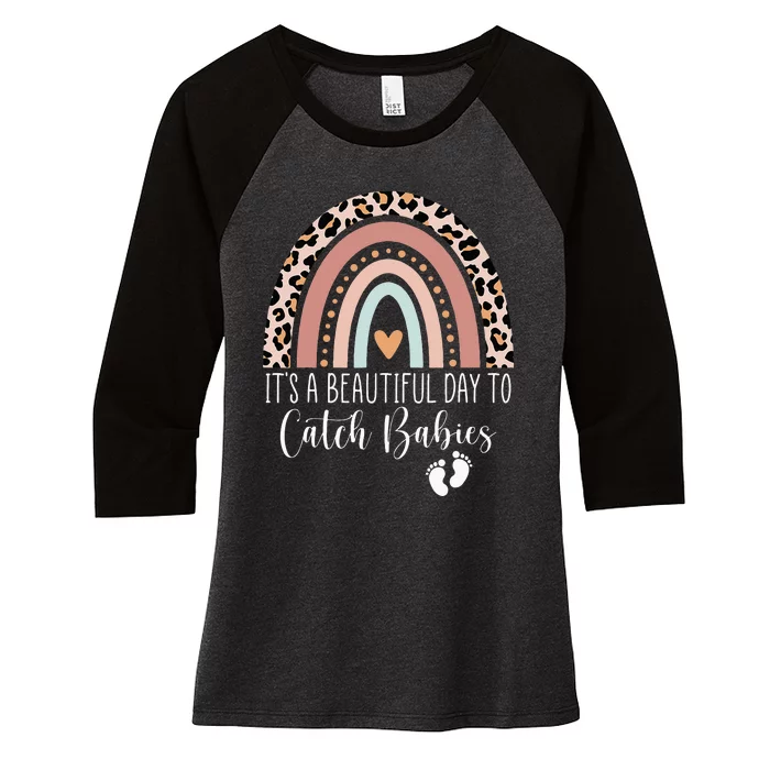 Its A Beautiful Day To Catch Babies Midwife LD Nurse Rainbow Women's Tri-Blend 3/4-Sleeve Raglan Shirt