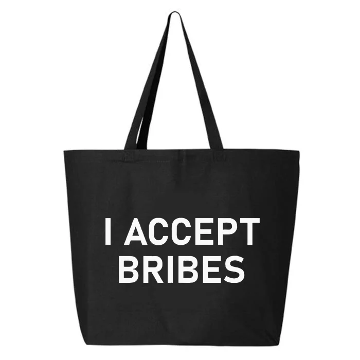 I Accept Bribes Funny Joke Sarcastic Family 25L Jumbo Tote