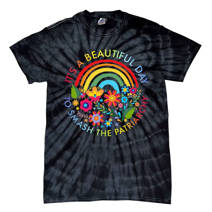 Its A Beautiful Day To Smash The Patriarchy Feminist Tee Tie-Dye T-Shirt