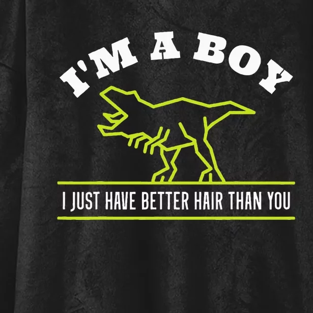 IM A Boy Just Have Better Hair Dinosaur Boy With Long Hair Hooded Wearable Blanket