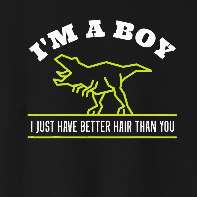 IM A Boy Just Have Better Hair Dinosaur Boy With Long Hair Women's Crop Top Tee