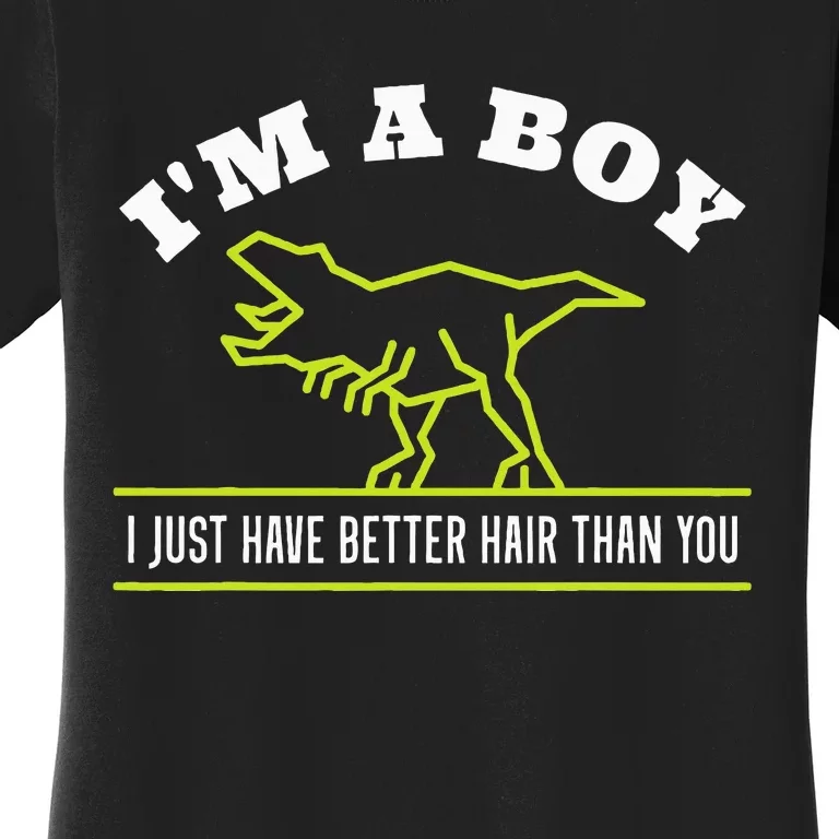 IM A Boy Just Have Better Hair Dinosaur Boy With Long Hair Women's T-Shirt