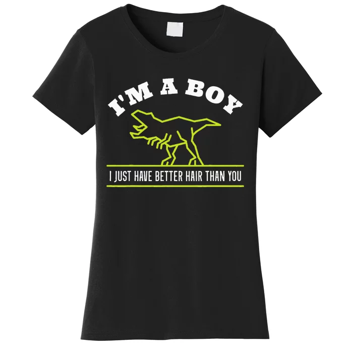 IM A Boy Just Have Better Hair Dinosaur Boy With Long Hair Women's T-Shirt