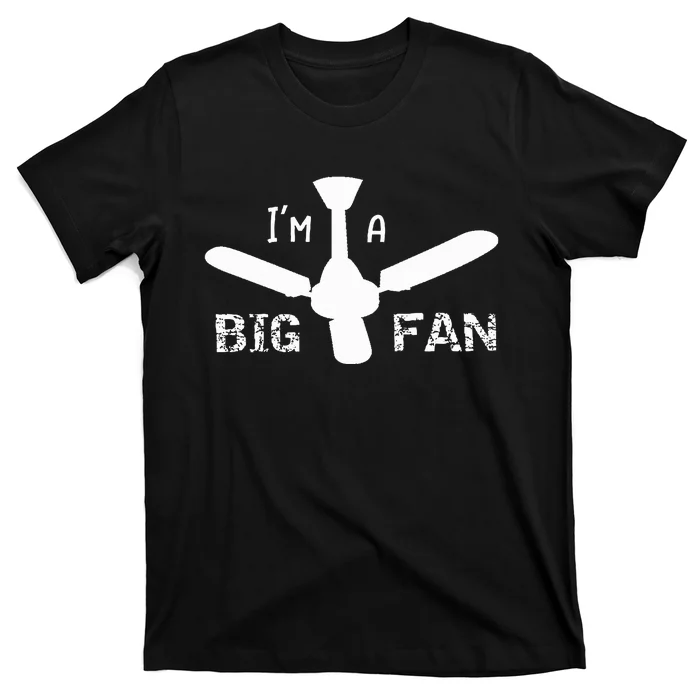 I'm a Big Fan Ceiling Fan T-Shirt