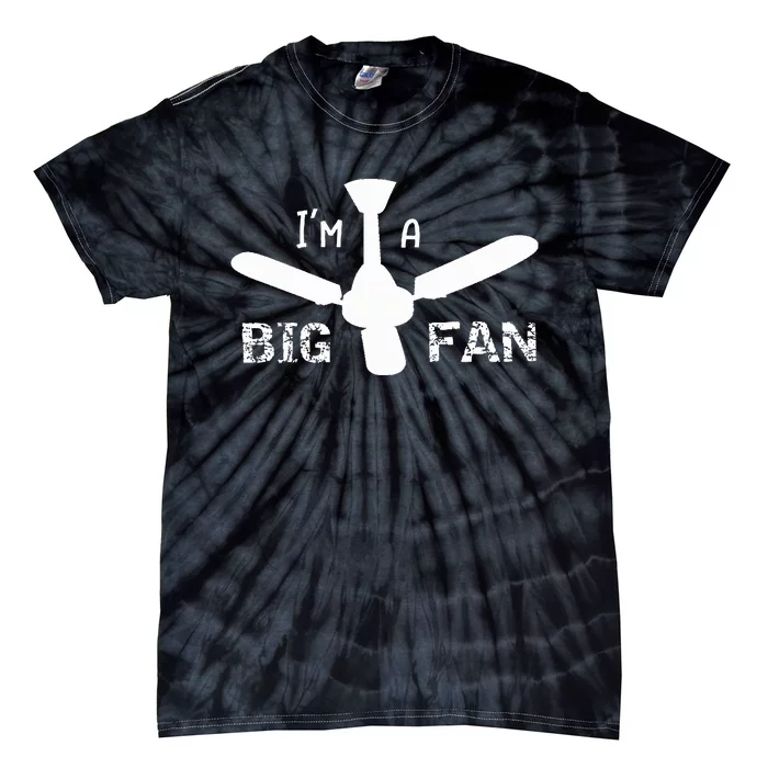 I'm a Big Fan Ceiling Fan Tie-Dye T-Shirt