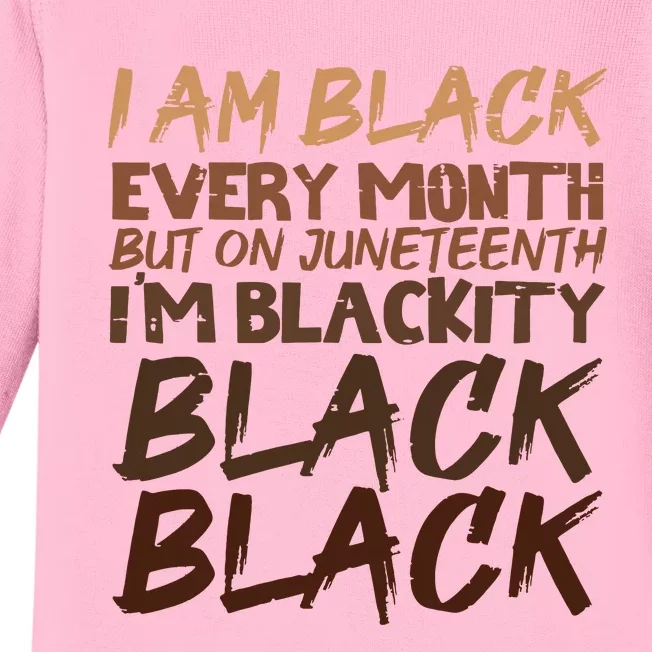 I Am Black Every Month Juneteenth Blackity Women Baby Long Sleeve Bodysuit