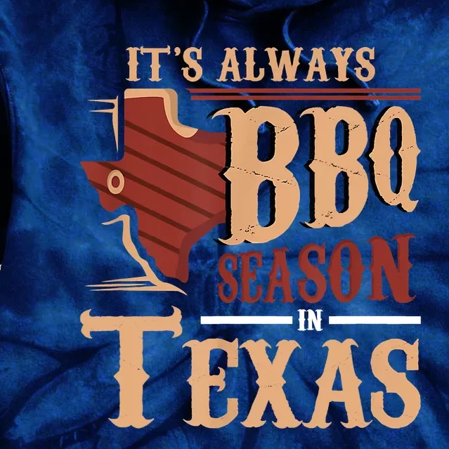 Its Always BBQ Season In Texas Barbecue Tie Dye Hoodie