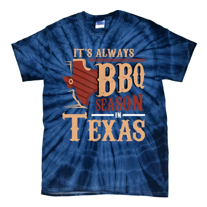 Its Always BBQ Season In Texas Barbecue Tie-Dye T-Shirt