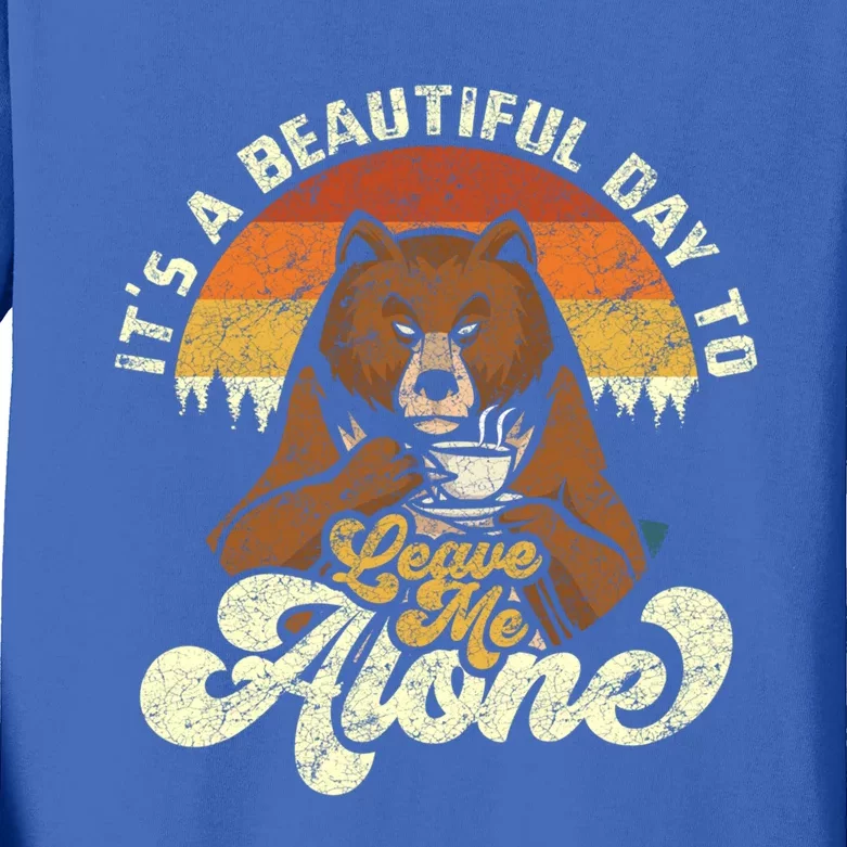 It’s A Beautiful Day To Leave Me Alone Of A Bear With Coffee Meaningful Gift Kids Long Sleeve Shirt