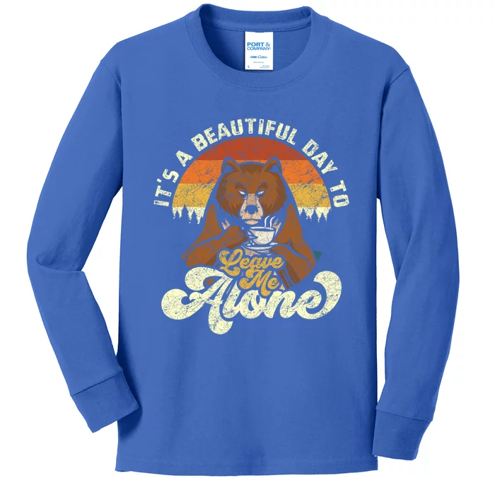 It’s A Beautiful Day To Leave Me Alone Of A Bear With Coffee Meaningful Gift Kids Long Sleeve Shirt