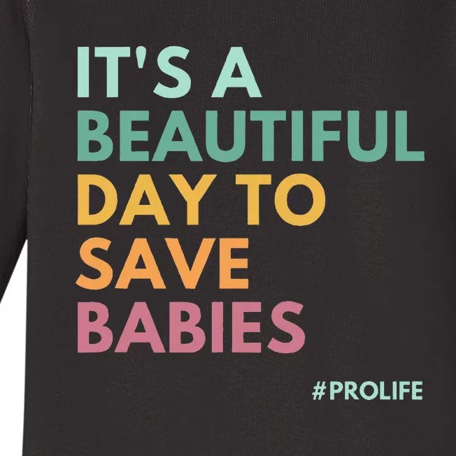 ItS A Beautiful Day To Save Babies Pro Life Baby Long Sleeve Bodysuit