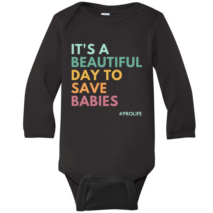 ItS A Beautiful Day To Save Babies Pro Life Baby Long Sleeve Bodysuit