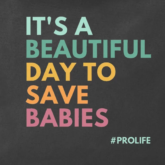 ItS A Beautiful Day To Save Babies Pro Life Zip Tote Bag