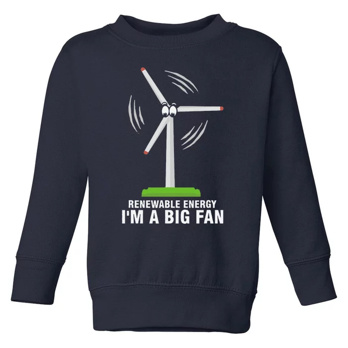 I'm A Big Fan Renewable Energy Wind Mill Earth Day Toddler Sweatshirt