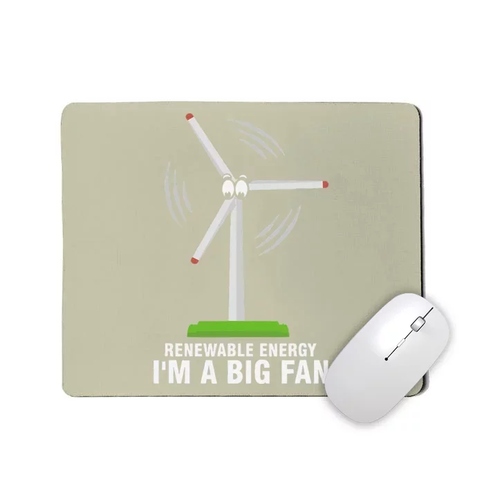 I'm A Big Fan Renewable Energy Wind Mill Earth Day Mousepad