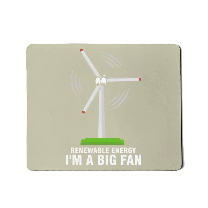 I'm A Big Fan Renewable Energy Wind Mill Earth Day Mousepad