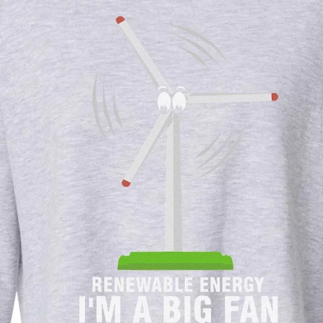 I'm A Big Fan Renewable Energy Wind Mill Earth Day Cropped Pullover Crew