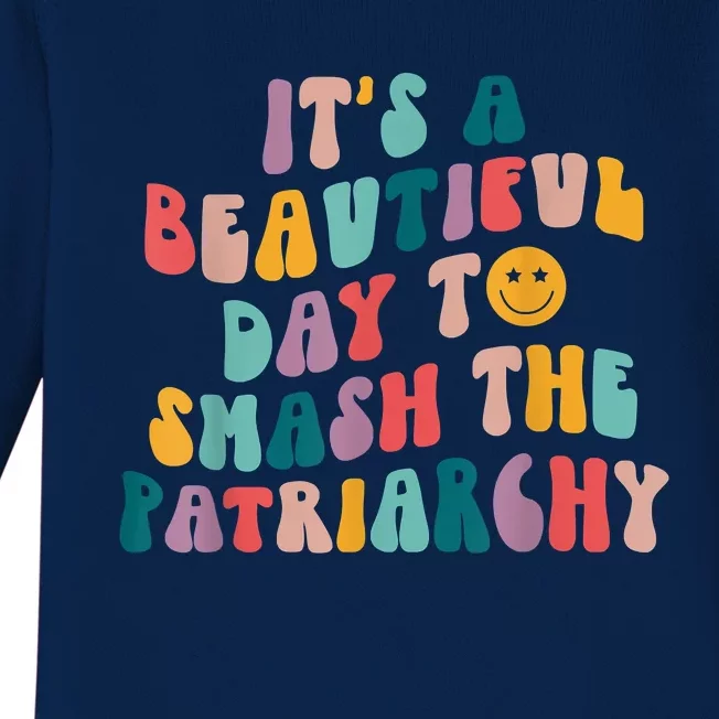 It's A Beautiful Day To Smash The Patriarchy Funny Feminism Baby Long Sleeve Bodysuit