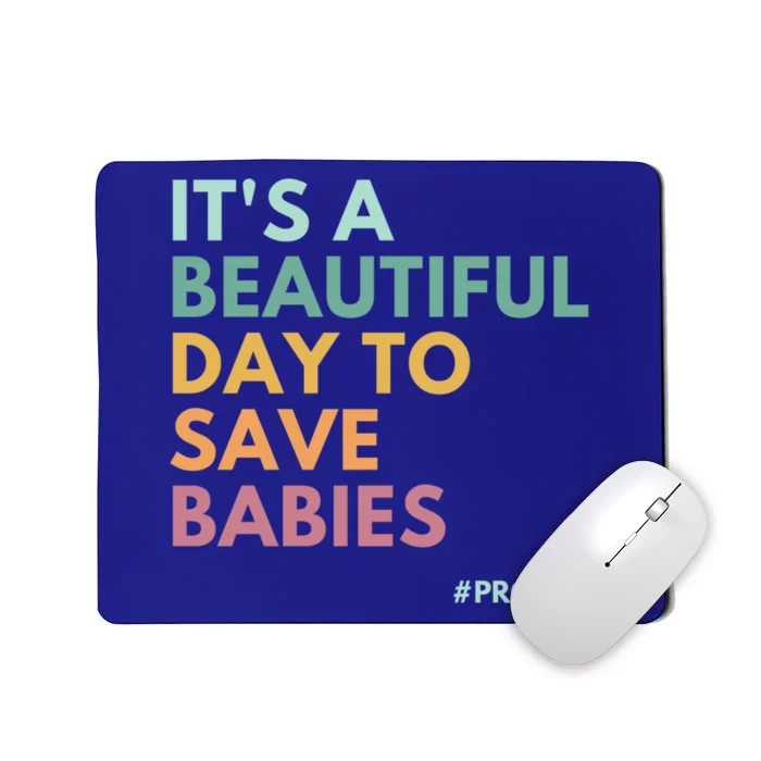 It's A Beautiful Day To Save Pro Life Great Gift Mousepad