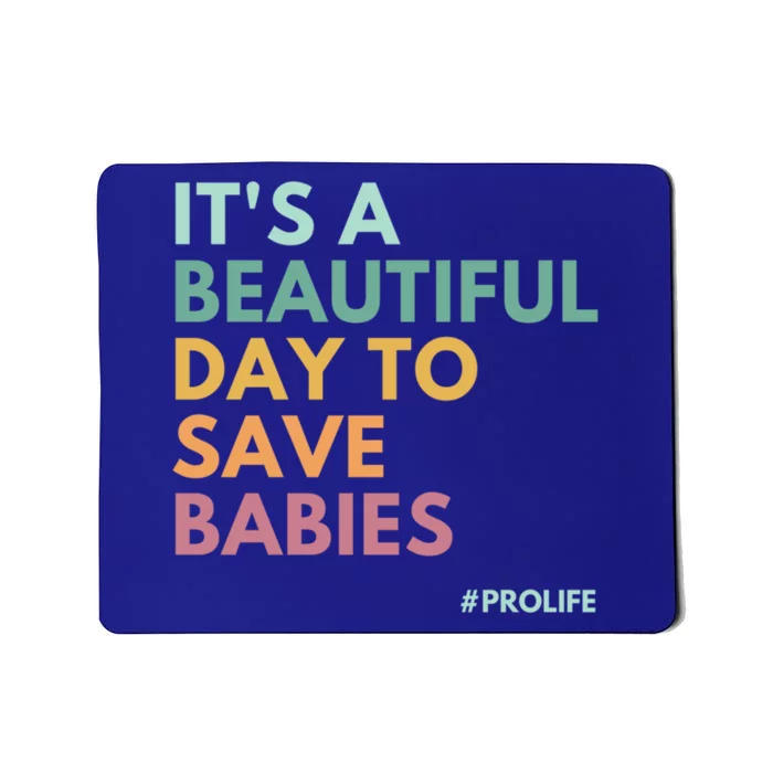 It's A Beautiful Day To Save Pro Life Great Gift Mousepad