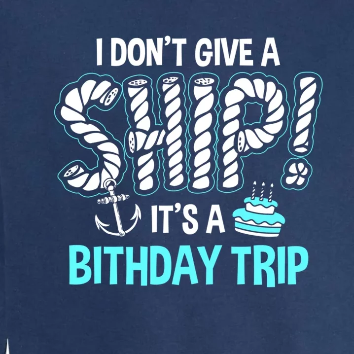 It's A Birthday Trip Cruise Ship Wear Anniversary Family Tee Funny Gift Garment-Dyed Sweatshirt