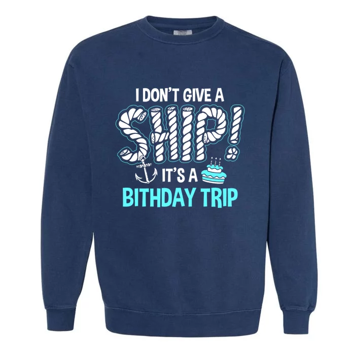 It's A Birthday Trip Cruise Ship Wear Anniversary Family Tee Funny Gift Garment-Dyed Sweatshirt