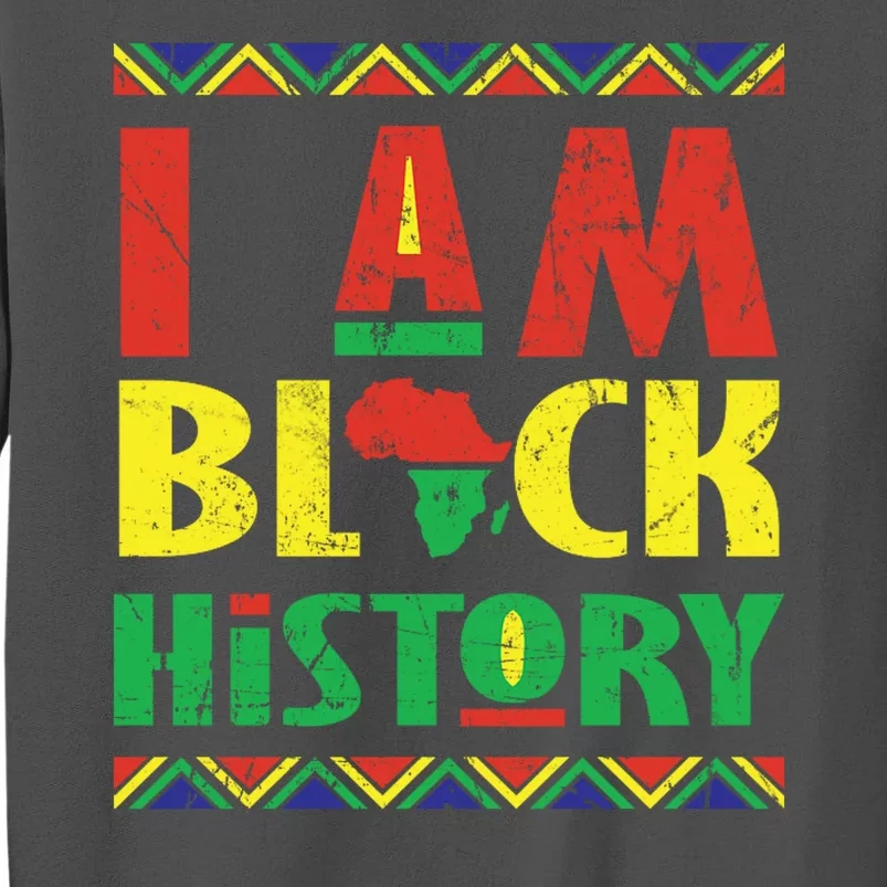 I Am Black History African American Pride Tall Sweatshirt