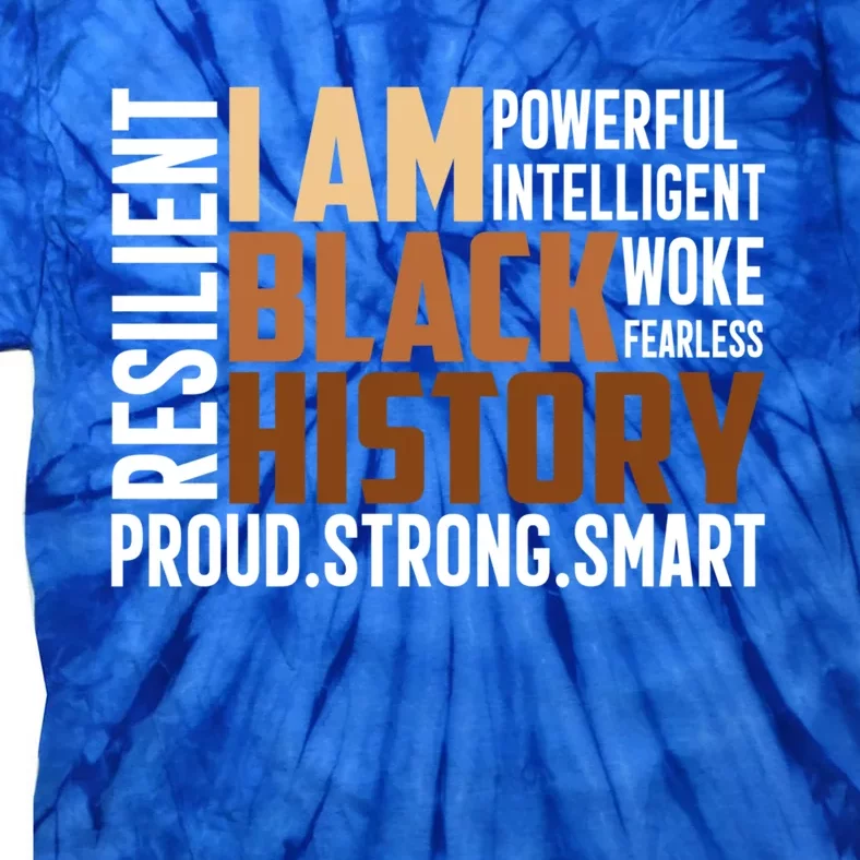 I Am Black History Month Juneteenth Proud Strong Funny Gift Tie-Dye T-Shirt