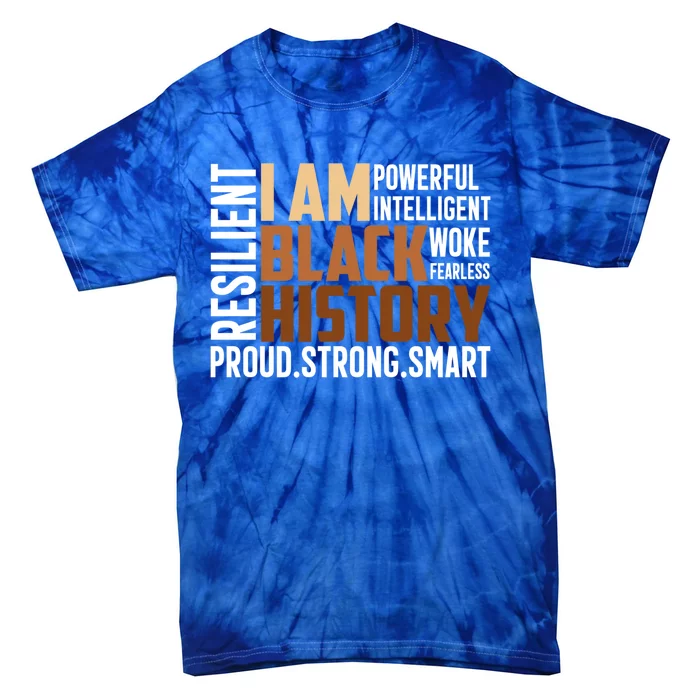 I Am Black History Month Juneteenth Proud Strong Funny Gift Tie-Dye T-Shirt