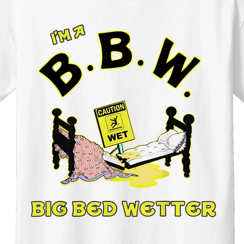 I'm A BBW, Big Bed Wetter, Meme Reaction Meme Tee Kids T-Shirt