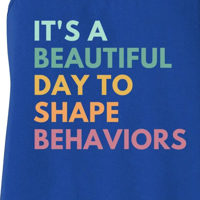 It's A Beautiful Day To Shape Behaviors Meaningful Gift Women's Racerback Tank