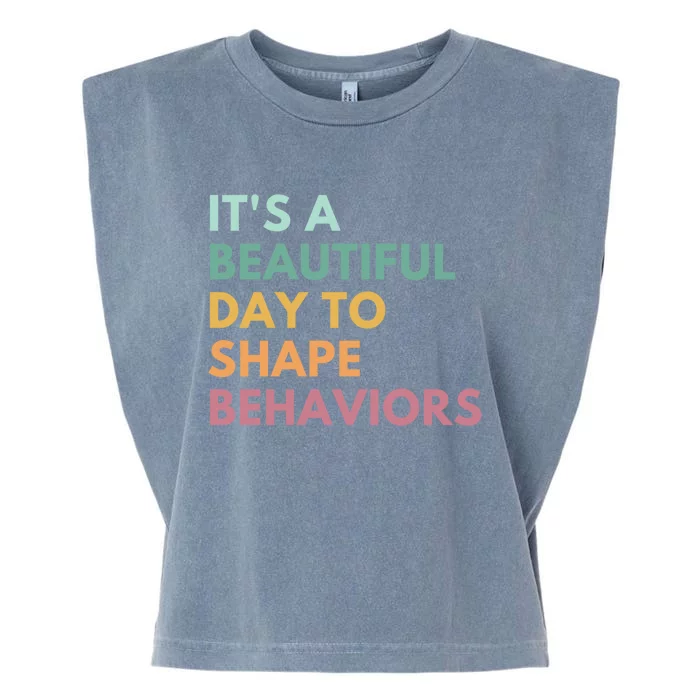 It's A Beautiful Day To Shape Behaviors Meaningful Gift Garment-Dyed Women's Muscle Tee