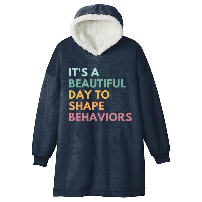 It's A Beautiful Day To Shape Behaviors Meaningful Gift Hooded Wearable Blanket