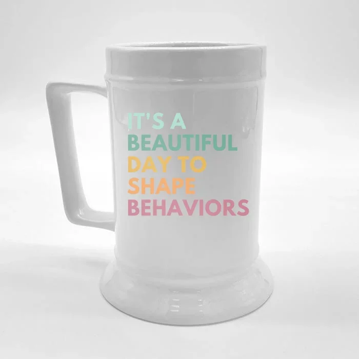 It's A Beautiful Day To Shape Behaviors Meaningful Gift Front & Back Beer Stein