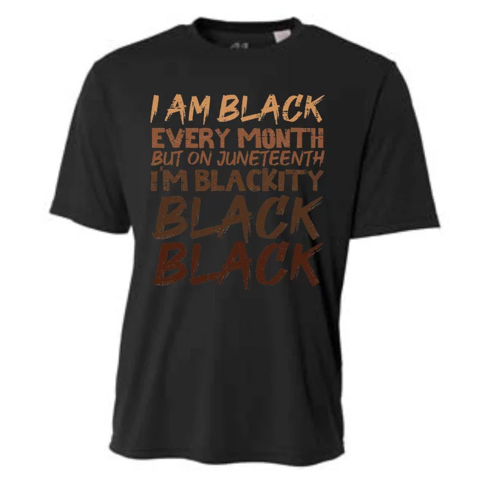 I Am Black Every Month Juneteenth Blackity Cooling Performance Crew T-Shirt