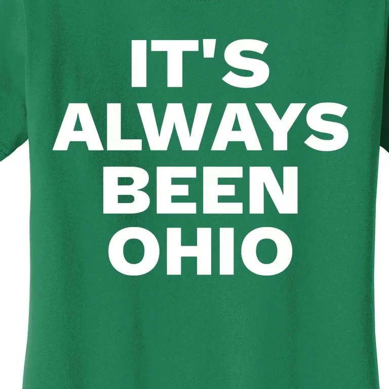 ItS Always Been Ohio Women's T-Shirt