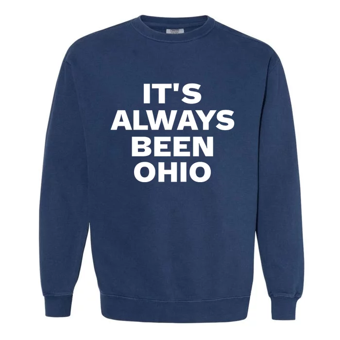 ItS Always Been Ohio Garment-Dyed Sweatshirt