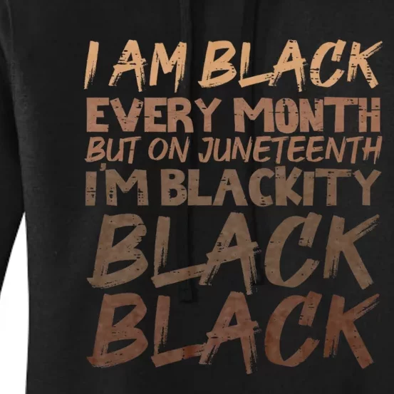 I Am Black Every Month Juneteenth Blackity Women's Pullover Hoodie