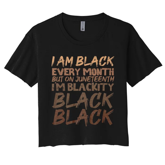 I Am Black Every Month Juneteenth Blackity Women's Crop Top Tee