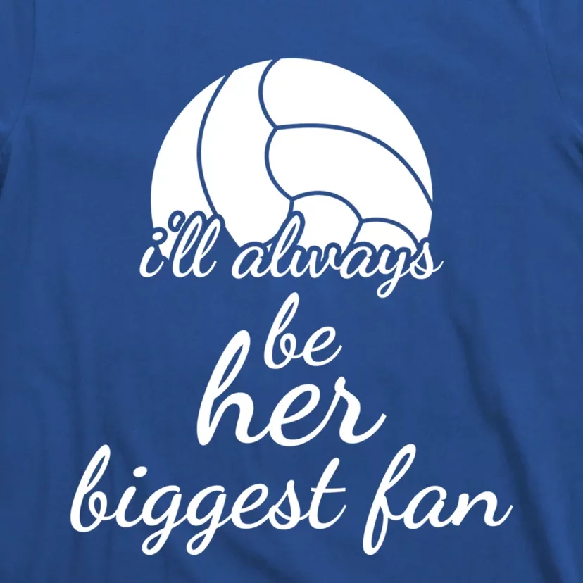 I'll Always Be Her Biggest Fan Gift Volleyball Mom Or Dad Gift T-Shirt