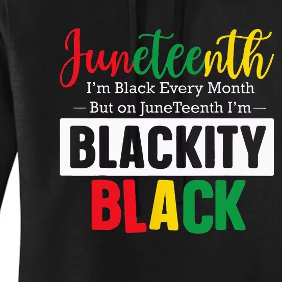 I Am Black Every Month Juneteenth Blackity Women's Pullover Hoodie