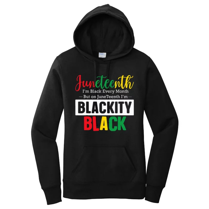 I Am Black Every Month Juneteenth Blackity Women's Pullover Hoodie