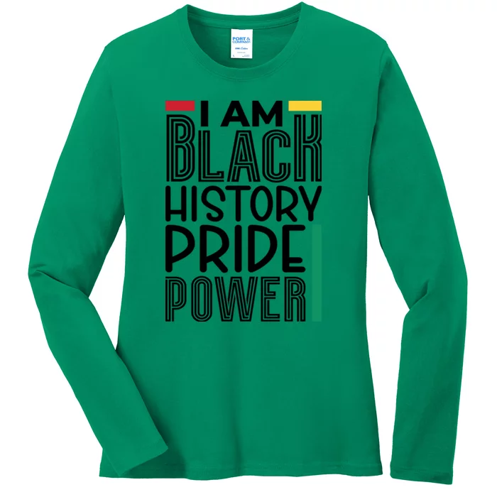 I Am Black History Pride Power Freedom Ladies Long Sleeve Shirt