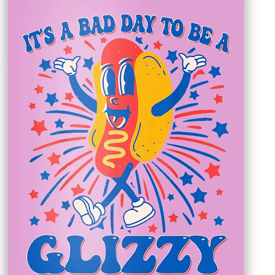 It’S A Bad Day To Be A Glizzy 4th Of July Hotdog Poster